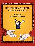 Let It Begin With Me: A Daily Journal