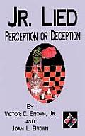 Jr. Lied: Perception or Deception