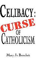 Celibacy: Curse of Catholicism