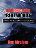 Harmonics and Real World: (Could Any Illusion Persist Herein?)