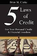5 Laws of Credit: For Your Personal Credit and Financial Freedom