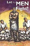 Let the Men Fight!: A Frank Discussion of African-American Men and Christianity