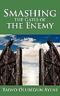 Smashing the Gates of the Enemy: ...through strategic prayers