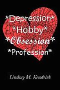 *Depression* *Hobby* *Obsession* *Profession*: The D-HOP Series