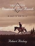 Life on the Diamond Bar Ranch: A Tale of the West