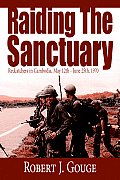 Raiding The Sanctuary: Redcatchers in Cambodia, May 12th - June 25th, 1970