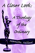 A Closer Look: A Theology of the Ordinary