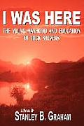 I Was Here: The Young Manhood and Education of Rick Stevens