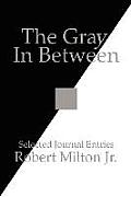 The Gray In Between: Selected Journal Entries