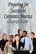 Preparing for Success in Corporate America-College Guide