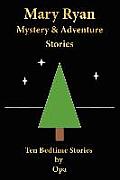 Mary Ryan Mystery and Adventure Stories: Ten Bedtime Stories by Opa