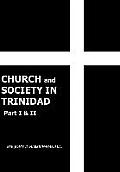 CHURCH and SOCIETY IN TRINIDAD Part I & II: The Catholic Church in Trinidad 1498-1863