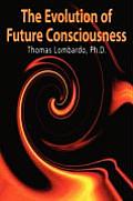 Evolution of Future Consciousness The Nature & Historical Development of the Human Capacity to Think about the Future