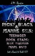 Ricky Black and Jeanne Silk: Teenager Rock Stars: Blue Diamond Pearl Band: Let's Rock N Roll !!!!