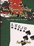 Your Winning Strategy to Video Poker: The Alternative to Slots