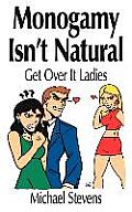 Monogamy Isn't Natural: Get Over It Ladies