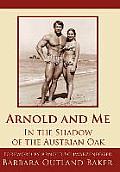 Arnold and Me: In the Shadow of the Austrian Oak