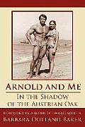 Arnold & Me In the Shadow of the Austrian Oak