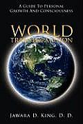 World Transformation: A Guide To Personal Growth And Consciousness