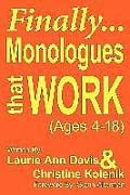 Finally...Monologues That Work (Ages 4-18)