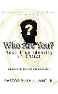 Who Are You?: Your True Identity in Christ
