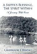 A Sister's Blessing, The Spirit Within: A Journey With Grace