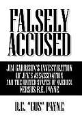 Falsely Accused: Jim Garrison's Investigation of JFK's Assassination and the United States of America Versus R.E. Payne