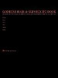 Goddess Hair and Skin Recipe Book: The Complete, No-Frills Recipe and Tips Guidebook To Growing Longer, Stronger, Healthier Goddess Hair, For All Hair