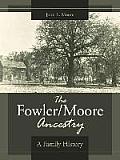 The Fowler/Moore Ancestry: A Family History