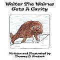 Walter The Walrus Gets A Cavity