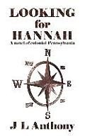 Looking for Hannah: A Novel of Colonial Pennsylvania