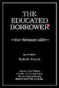 The Educated Borrower: Your Mortgage Bible