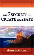 The 7 Secrets to Create Your Fate