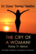 The Cry of a Woman! Poetry -N- Motion: With Words of Wisdom for Overcoming Life's Frustrations