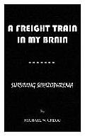 A Freight Train in My Brain: Surviving Schizophrenia
