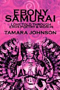 Ebony Samurai: Love told through Eros Poetry and Words