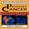 Prostate Cancer Demystified: New Life-Saving Prostate Cancer Treatments