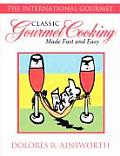 Classic Gourmet Cooking Made Fast and Easy: The International Gourmet