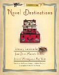 Novel Destinations Literary Landmarks from Jane Austens Bath to Ernest Hemingways Key West