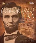 Abraham Lincolns Extraordinary Era The Man & His Times