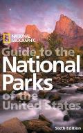 National Geographic Guide to the National Parks of the United States 6th Edition