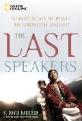 Last Speakers The Quest to Save the Worlds Most Endangered Languages