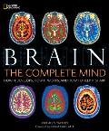 Brain The Complete Mind How It Develops How It Works & How to Keep It Sharp
