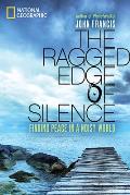 Ragged Edge of Silence Finding Peace in a Noisy World