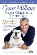 Cesar Millans Short Guide to a Happy Dog