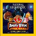 National Geographic Angry Birds Star Wars The Science Behind the Saga
