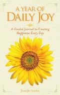 Year of Daily Joy A Guided Journal to Creating Happiness Every Day
