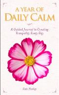 Year of Daily Calm a Guided Journal to Creating Tranquility Every Day