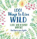 1001 Ways to Live Wild A Book of Inspiration