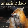Amazing Dads Love & Lessons from the Animal Kingdom